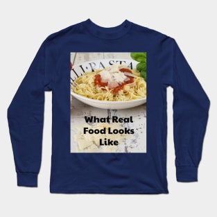 What Real Food Looks Like Long Sleeve T-Shirt